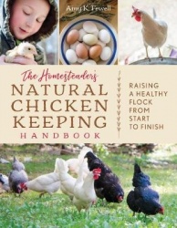 The Homesteader's Natural Chicken Keeping Handbook