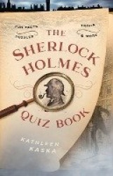 The Sherlock Holmes Quiz Book - Fun Facts, Trivia, Puzzles, and More