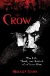 The Crow - The Life, Death, and Rebirth of a Classic Film