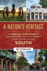 Nation's Heritage - A Town-By-Town Guide to Colonial and Revolutionary War History in the South