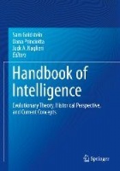 Handbook of Intelligence : Evolutionary Theory, Historical Perspective, and Current Concepts