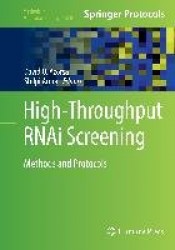 High-Throughput RNAi Screening : Methods and Protocols