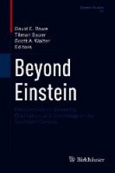 Beyond Einstein - Perspectives on Geometry, Gravitation, and Cosmology in the Twentieth Century