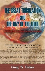 The Great Tribulation And The Day of the Lord - Reconciling the Premillennial Approach to Revelation