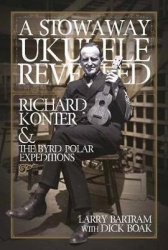 A Stowaway Ukulele Revealed - Richard Konter & The Byrd Polar Expeditions