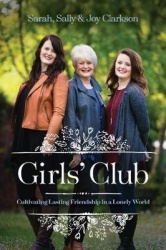 Girls' Club - Cultivating Lasting Friendship in a Lonely World