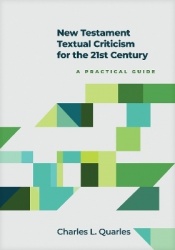 New Testament Textual Criticism for the 21st Century - A Practical Guide