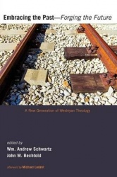 Embracing the Past--Forging the Future - A New Generation of Wesleyan Theology