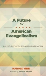 A Future for American Evangelicalism - Commitment, Openness, and Conversation