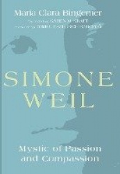 Simone Weil - Mystic of Passion and Compassion