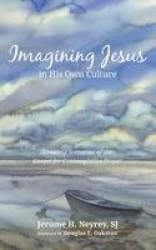Imagining Jesus in His Own Culture - Creating Scenarios of the Gospel for Contemplative Prayer