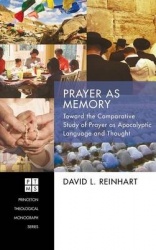 Prayer as Memory - Toward the Comparative Study of Prayer as Apocalyptic Language and Thought