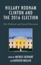 Hillary Rodham Clinton and the 2016 Election