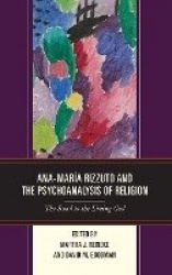 Ana-María Rizzuto and the Psychoanalysis of Religion - The Road to the Living God
