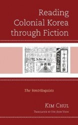 Reading Colonial Korea through Fiction - The Ventriloquists
