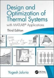 Design and Optimization of Thermal Systems, Third Edition - with MATLAB Applications