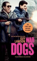 War Dogs - The True Story of How Three Stoners from Miami Beach Became the Most Unlikely Gunrunners in History