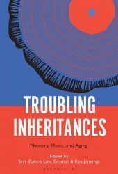Troubling Inheritances - Memory, Music, and Aging