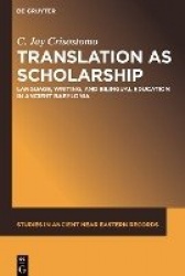 Translation as Scholarship - Language, Writing, and Bilingual Education in Ancient Babylonia