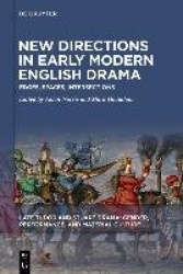 New Directions in Early Modern English Drama - Edges, Spaces, Intersections