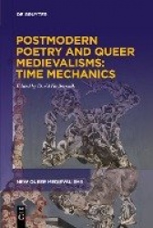 Postmodern Poetry and Queer Medievalisms: Time Mechanics