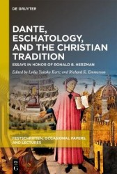 Dante, Eschatology, and the Christian Tradition - Essays in Honor of Ronald B. Herzman