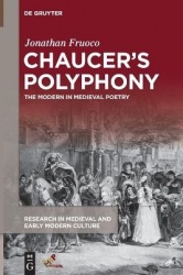 Chaucer's Polyphony - The Modern in Medieval Poetry