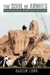 The Soul of Armies - Counterinsurgency Doctrine and Military Culture in the US and UK