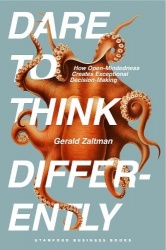 Dare to Think Differently - How Open-Mindedness Creates Exceptional Decision-Making