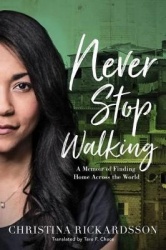 Never Stop Walking - A Memoir of Finding Home Across the World