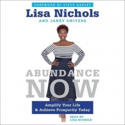 Abundance Now - Amplify Your Life & Achieve Prosperity Today