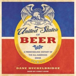 The United States of Beer - A Freewheeling History of the All-American Drink
