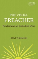 The Visual Preacher - Proclaiming an Embodied Word