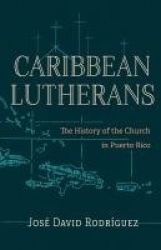 Caribbean Lutherans - The History of the Church in Puerto Rico