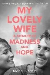 My Lovely Wife - A Memoir of Madness and Hope