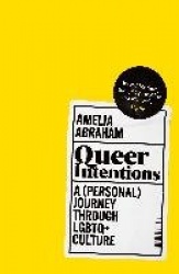 Queer Intentions - A (Personal) Journey Through LGBTQ+ Culture