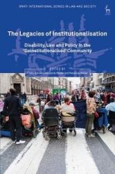 The Legacies of Institutionalisation - Disability, Law and Policy in the ‘Deinstitutionalised’ Community