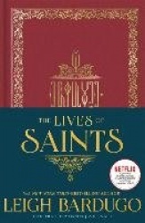 The Lives of Saints: As seen in the Netflix original series, Shadow and Bone