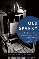 Old Sparky - The Electric Chair and the History of the Death Penalty