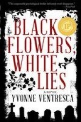 Black Flowers, White Lies