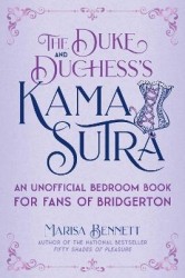 The Duke and Duchess's Kama Sutra - An Unofficial Bedroom Book for Fans of Bridgerton