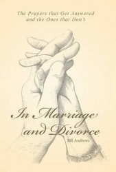 In Marriage and Divorce - The Prayers That Get Answered and the Ones That Don't