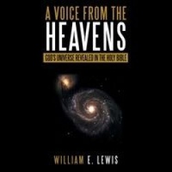 A Voice from the Heavens - God's Universe revealed in the Holy Bible