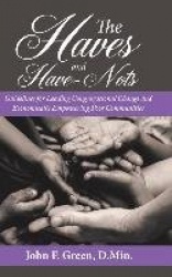 The Haves and Have-Nots - Guidelines for Leading Congregational Change and Economically Empowering Poor Communities