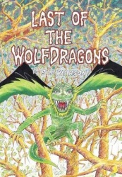 Last of the Wolfdragons - A Novel by Bill Pearson