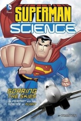 Superman Science: Soaring the Skies - Superman and the Science of Flight