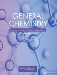 General Chemistry, Volume 1 - Understanding Moles, Bonds, and Equilibria