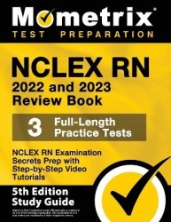 NCLEX RN 2022 and 2023 Review Book - NCLEX RN Examination Secrets Prep, 3 Full-Length Practice Tests, Step-By-Step Video Tutoria