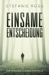 Einsame Entscheidung - Eine DeGrasse-LKA/SEALs-Novelle