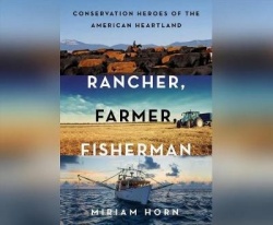 Rancher, Farmer, Fisherman: Conservation Heroes of the American Heartland